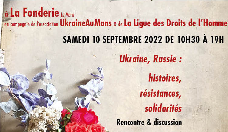 « Ukraine, Russie : histoires, résistances, solidarités » samedi 22 septembre à la Fonderie (Le Mans)